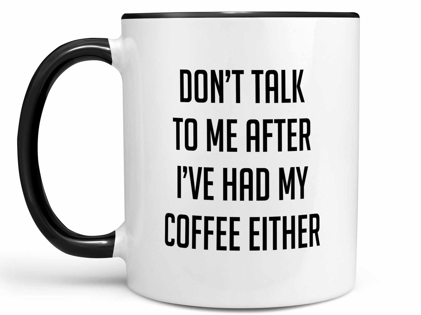 Don't Talk After Either Coffee Mug