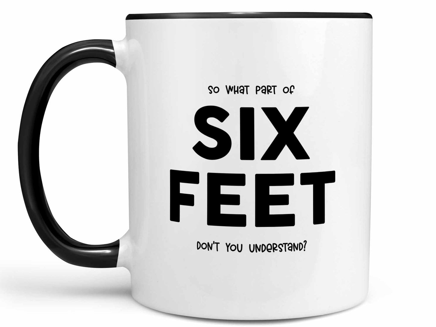 What Part of Six Feet Coffee Mug