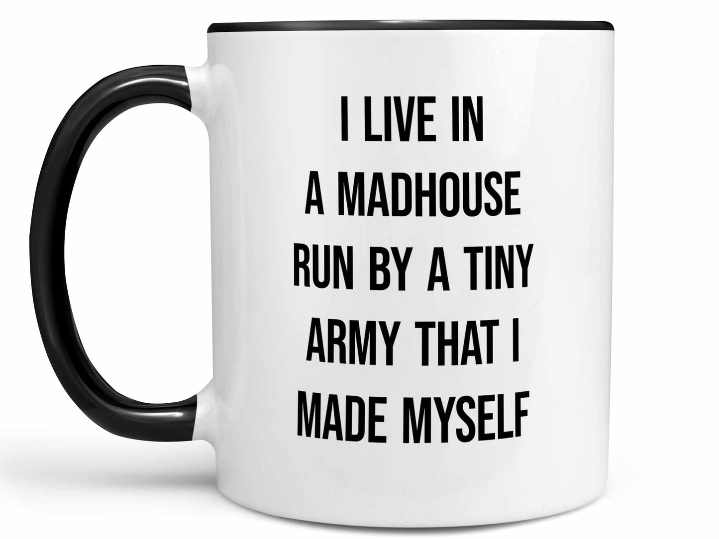 I Live in a Madhouse Coffee Mug