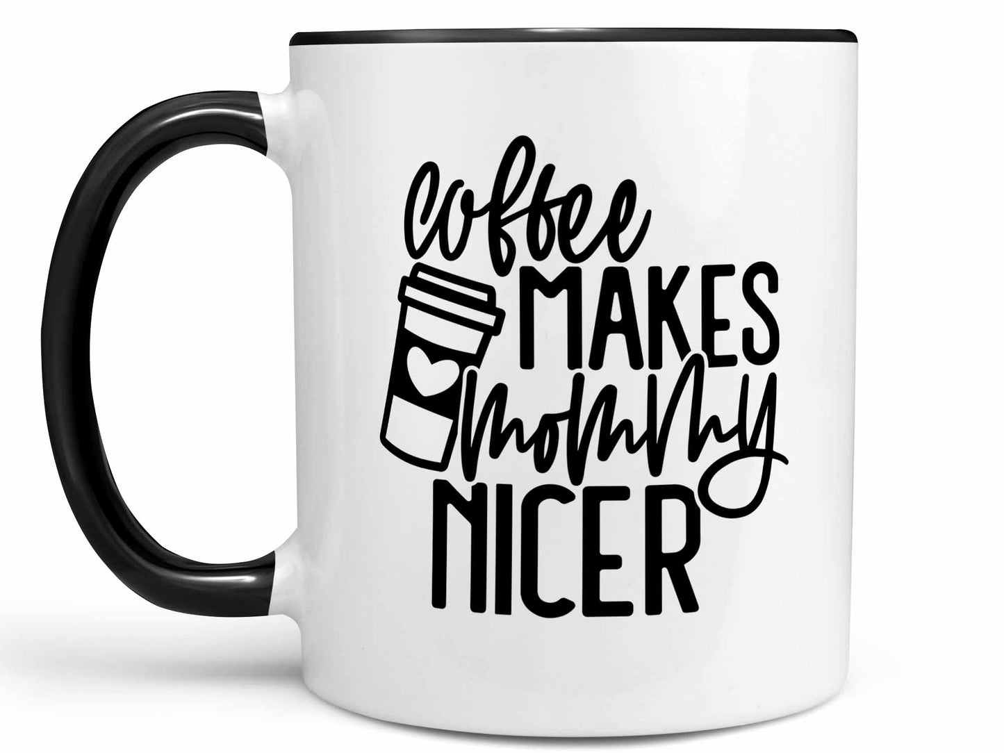 Coffee Makes Mommy Nicer Coffee Mug
