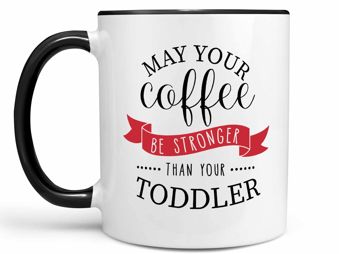 Stronger than Your Toddler Coffee Mug