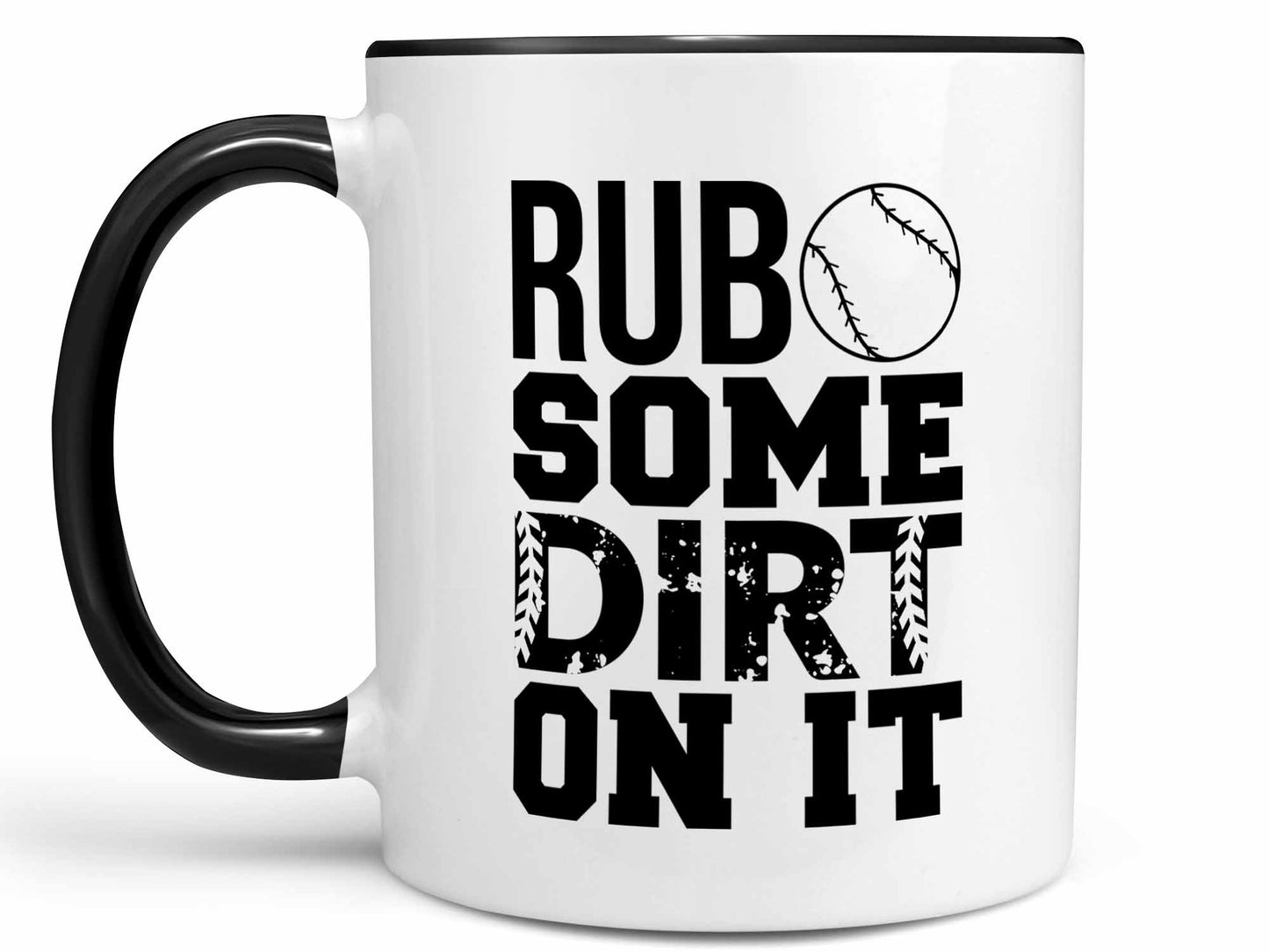 Rub Some Dirt On It Coffee Mug