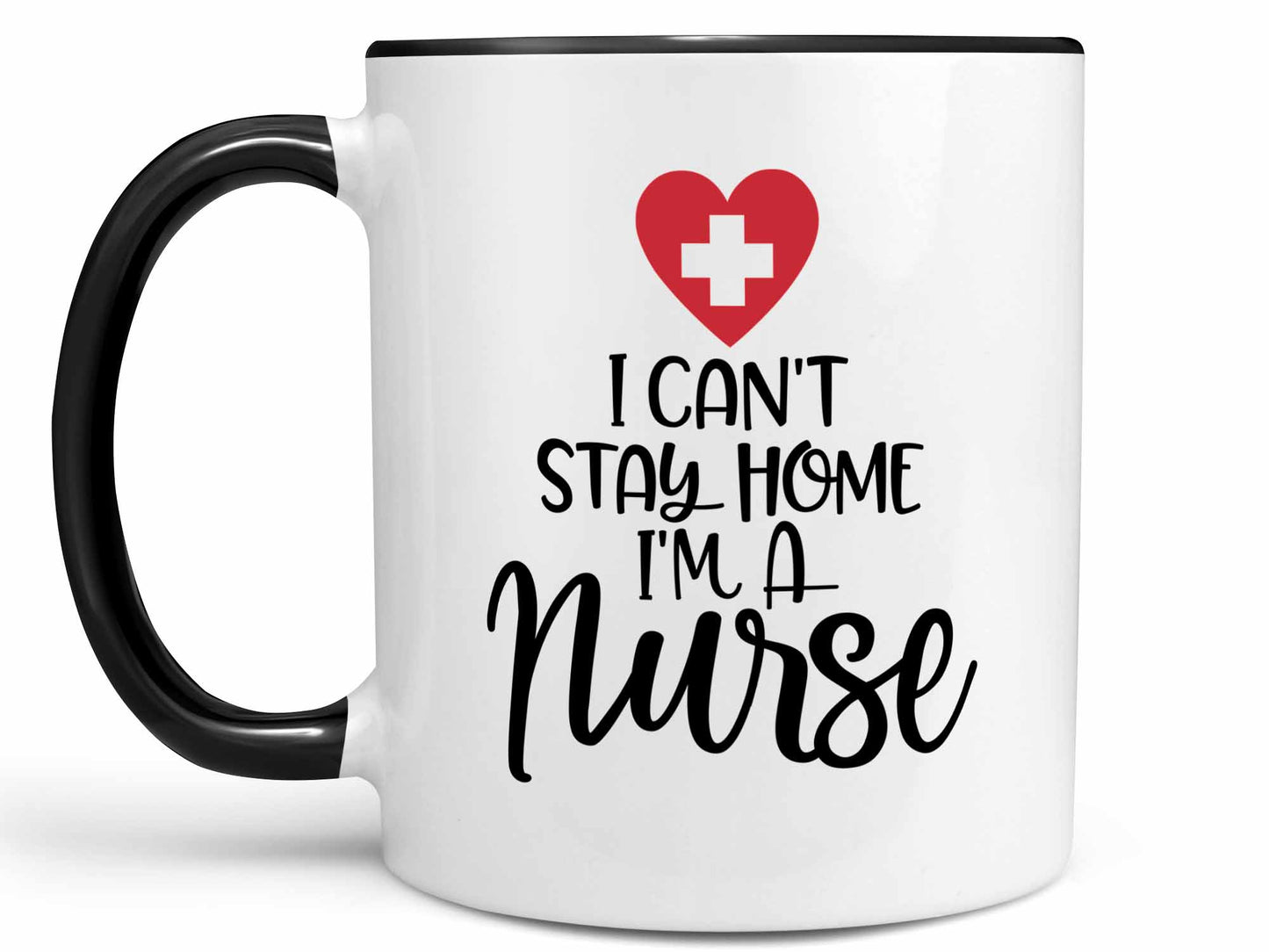 I Can't Stay Home Nurse Coffee Mug