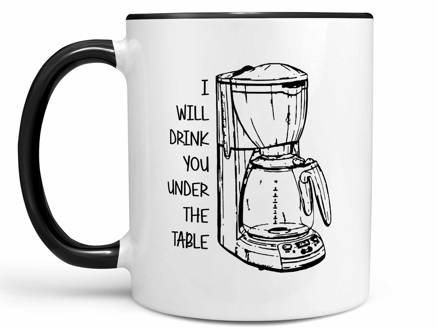 Drink You Under the Table Coffee Mug