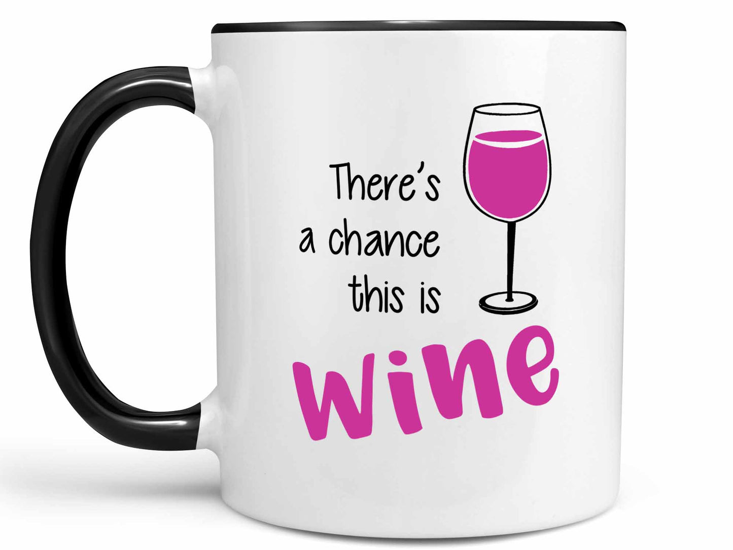 There's a Chance this is Wine Coffee Mug