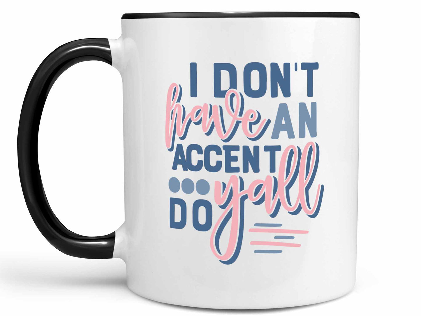 I Don't Have an Accent Coffee Mug