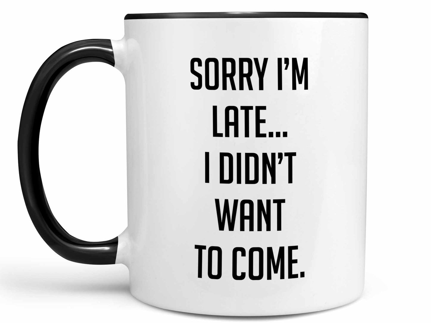 I Didn't Want to Come Coffee Mug
