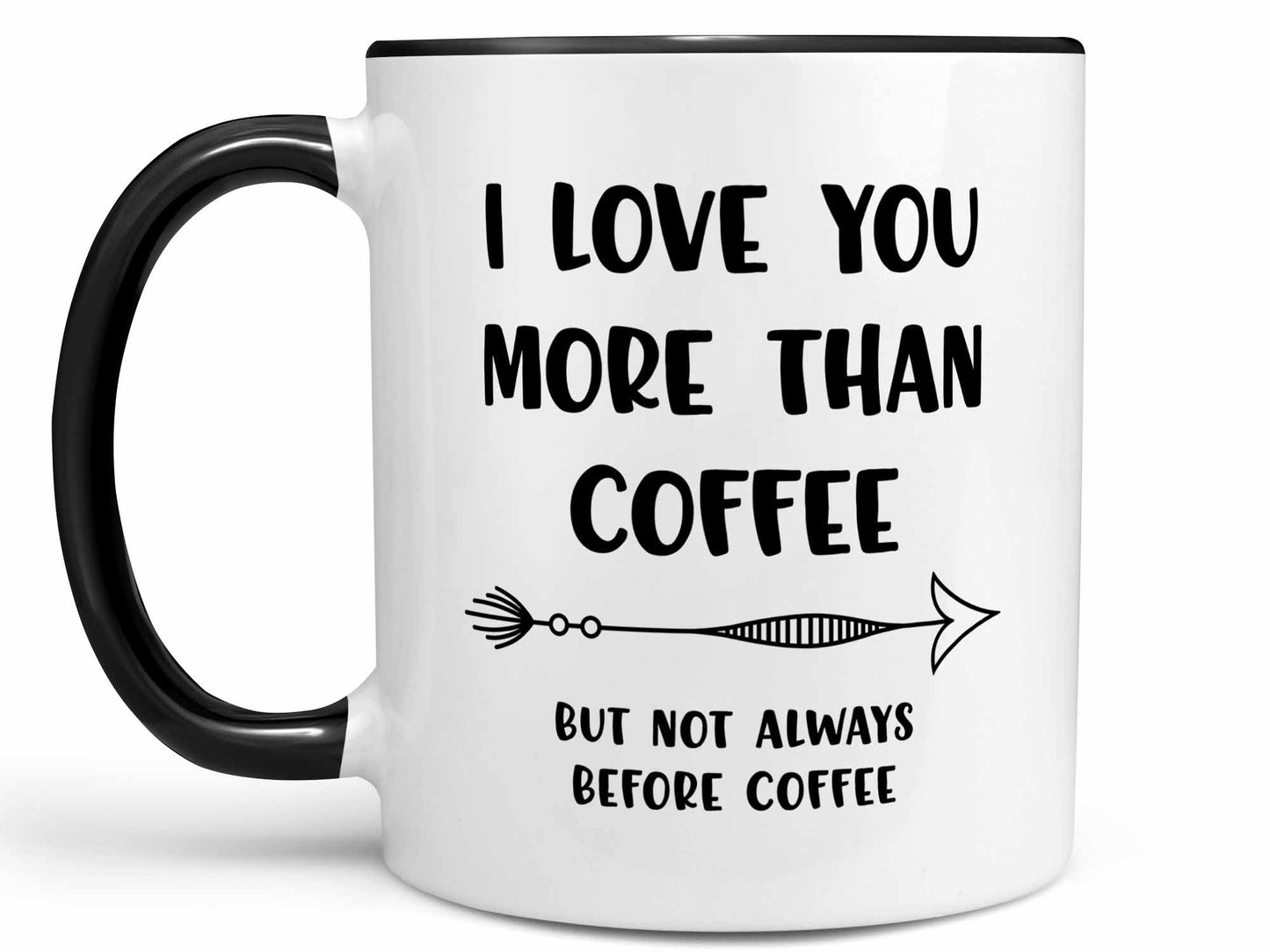 I Love You More than Coffee Mug