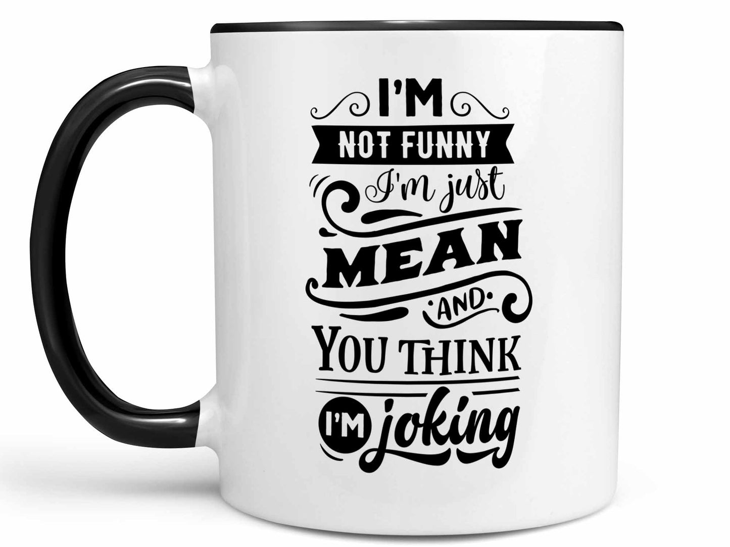 I'm Not Funny Coffee Mug