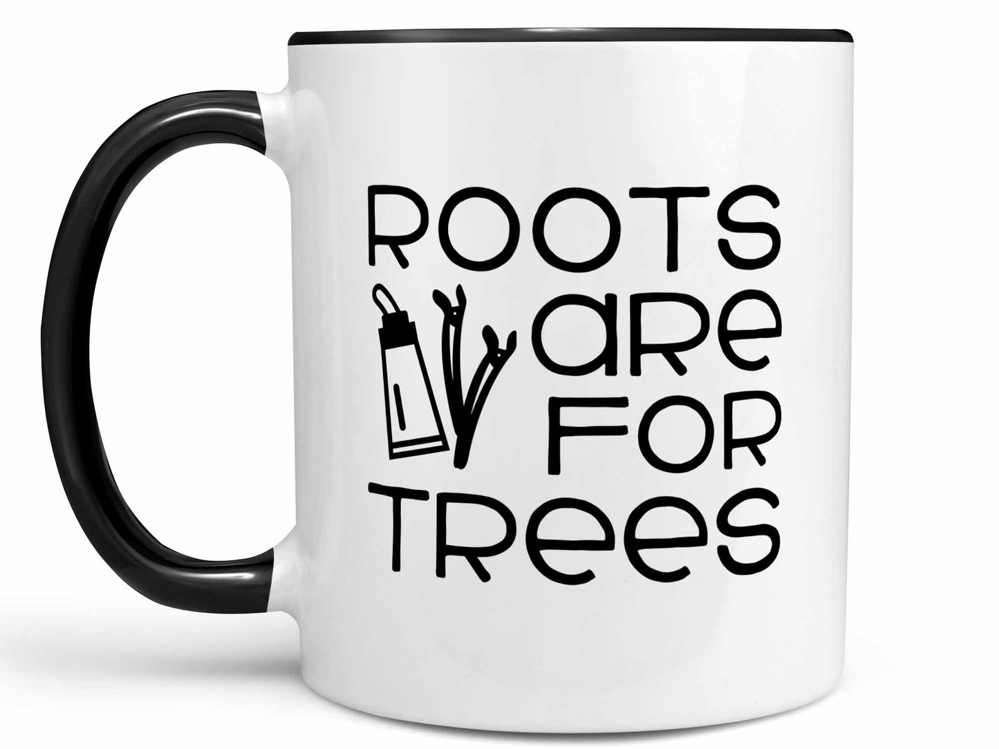Roots Are For Trees Coffee Mug