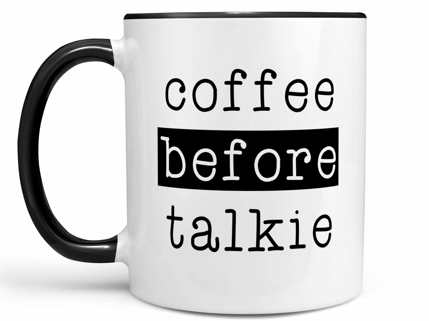 Coffee Before Talkie Coffee Mug