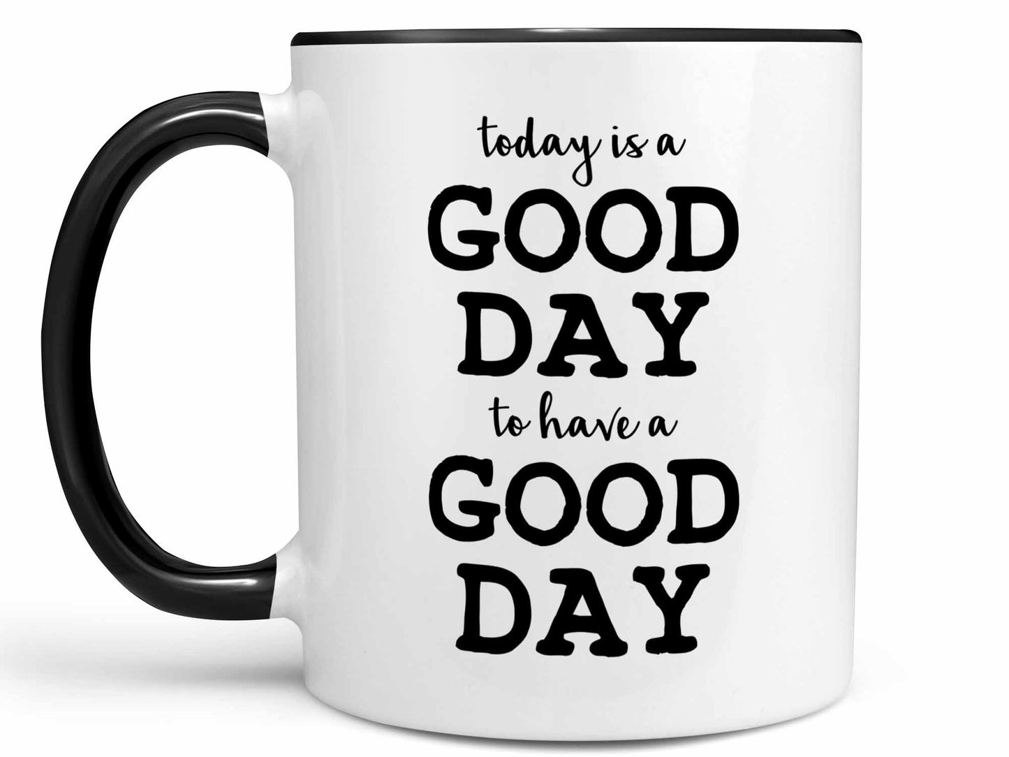 Today is a Good Day Coffee Mug