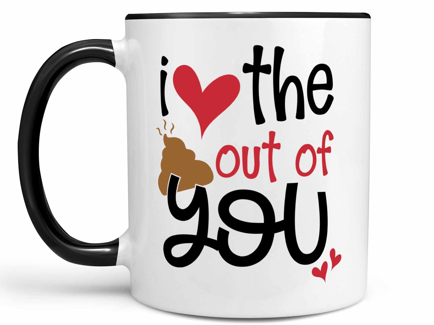 I Love the Sh*t Out of You Coffee Mug