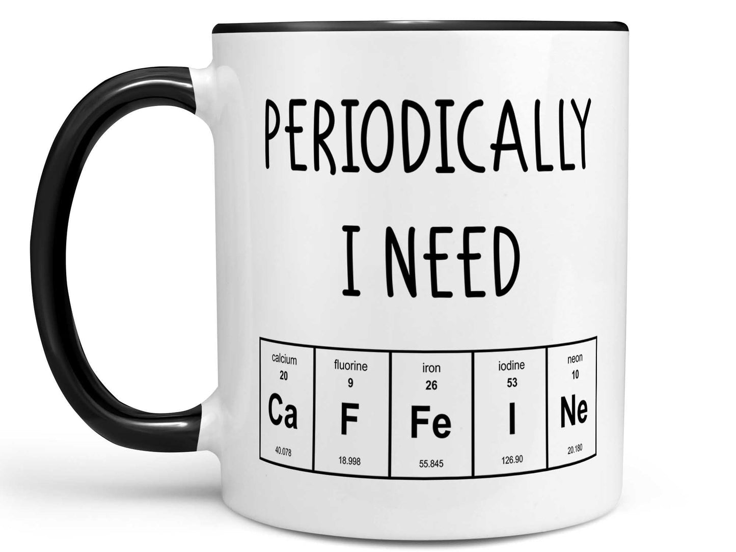 Periodically I Need Coffee Mug