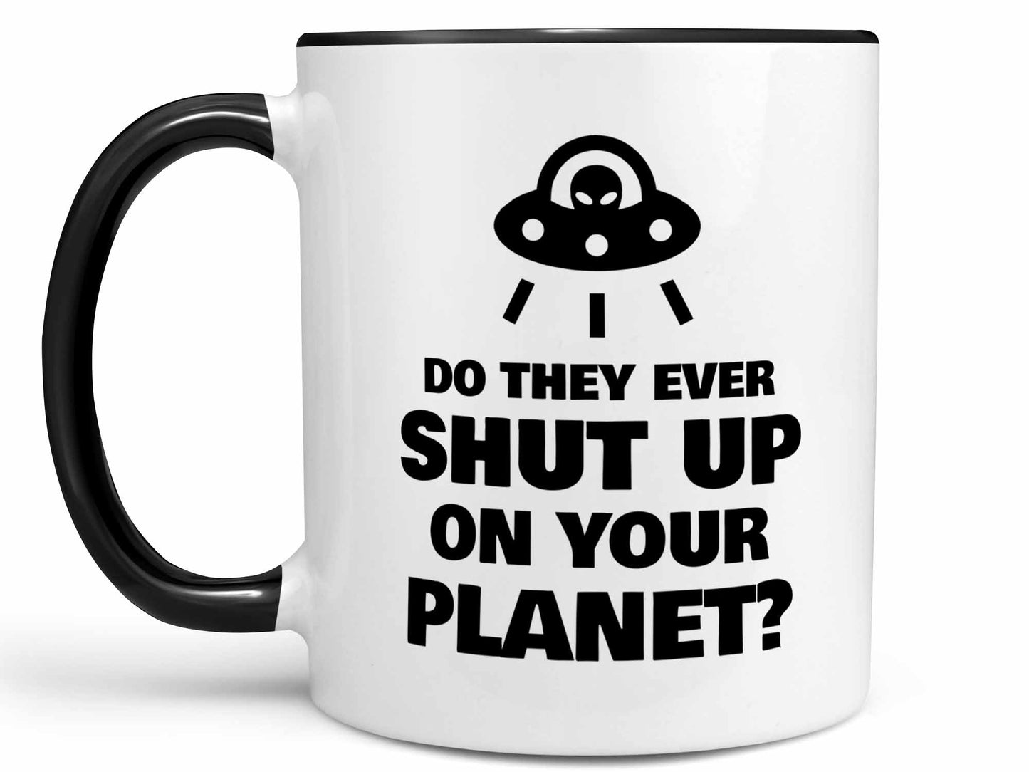 Do They Ever Shut Up UFO Coffee Mug