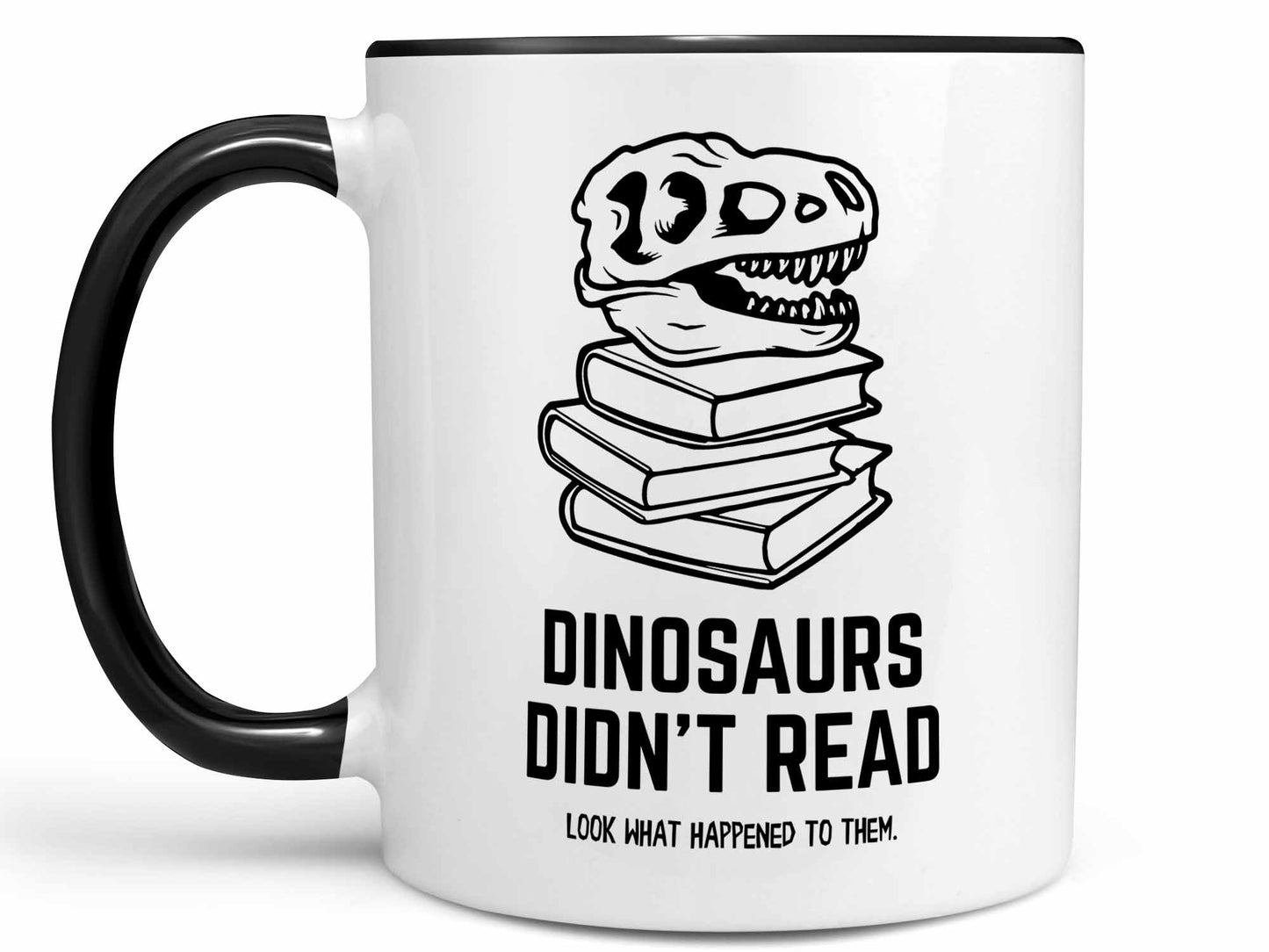 Dinosaurs Didn't Read Coffee Mug