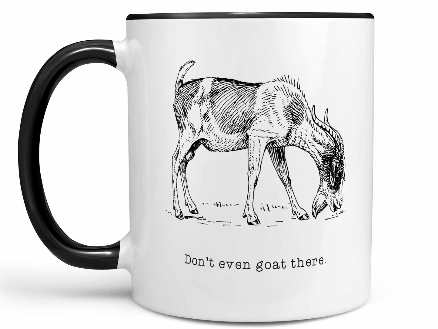 Don't Even Goat There Coffee Mug