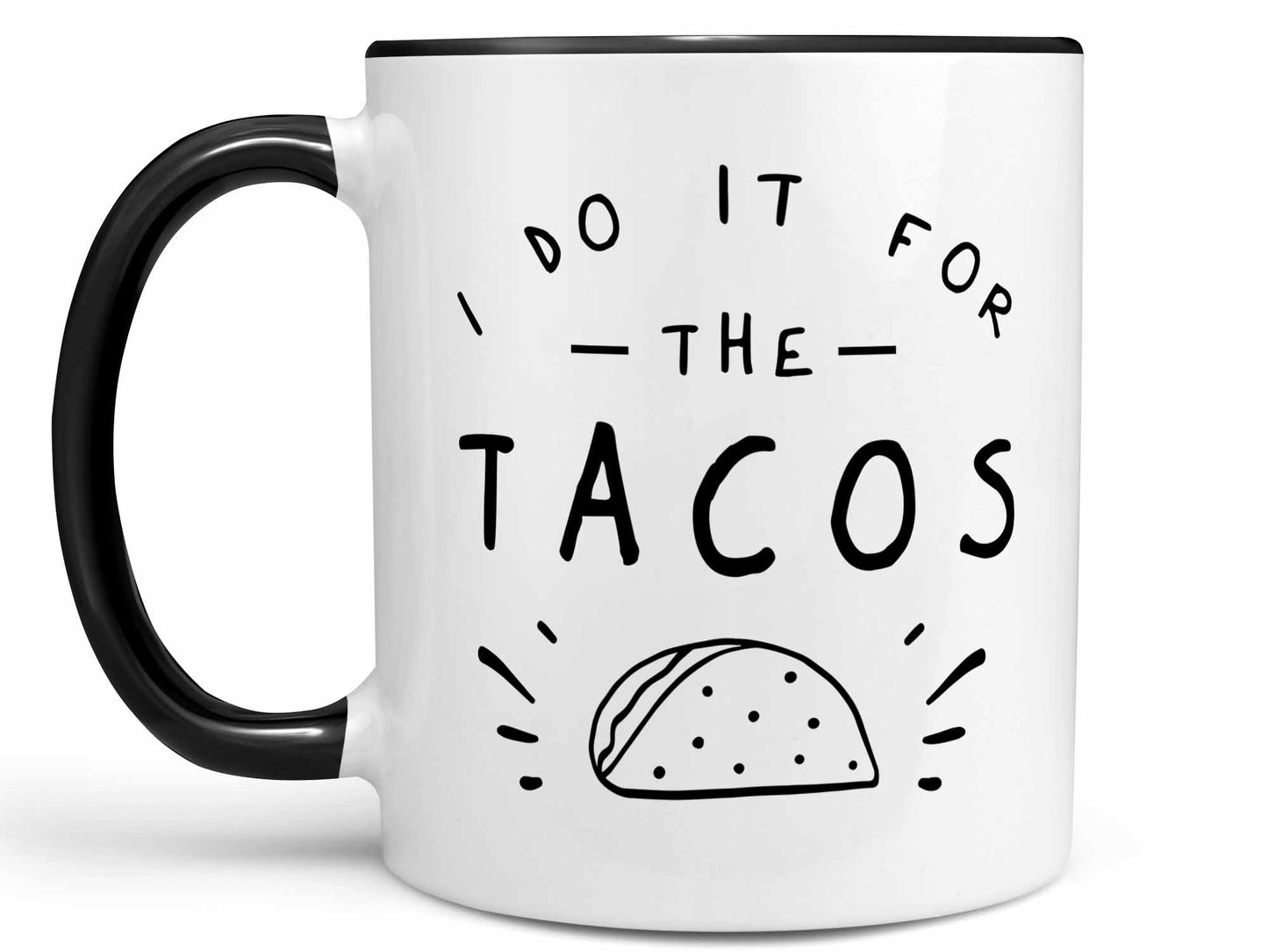 I Do it For the Tacos Coffee Mug