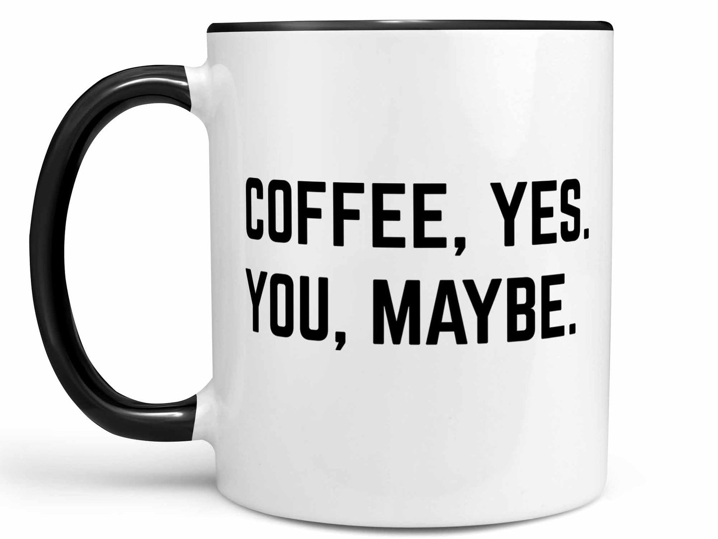 Coffee Yes You Maybe Coffee Mug