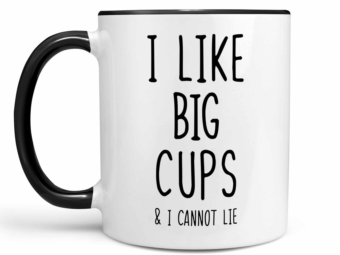 I Like Big Cups Coffee Mug