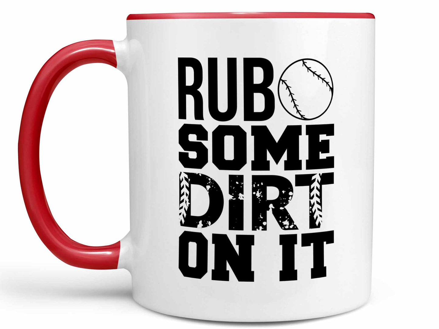 Rub Some Dirt On It Coffee Mug