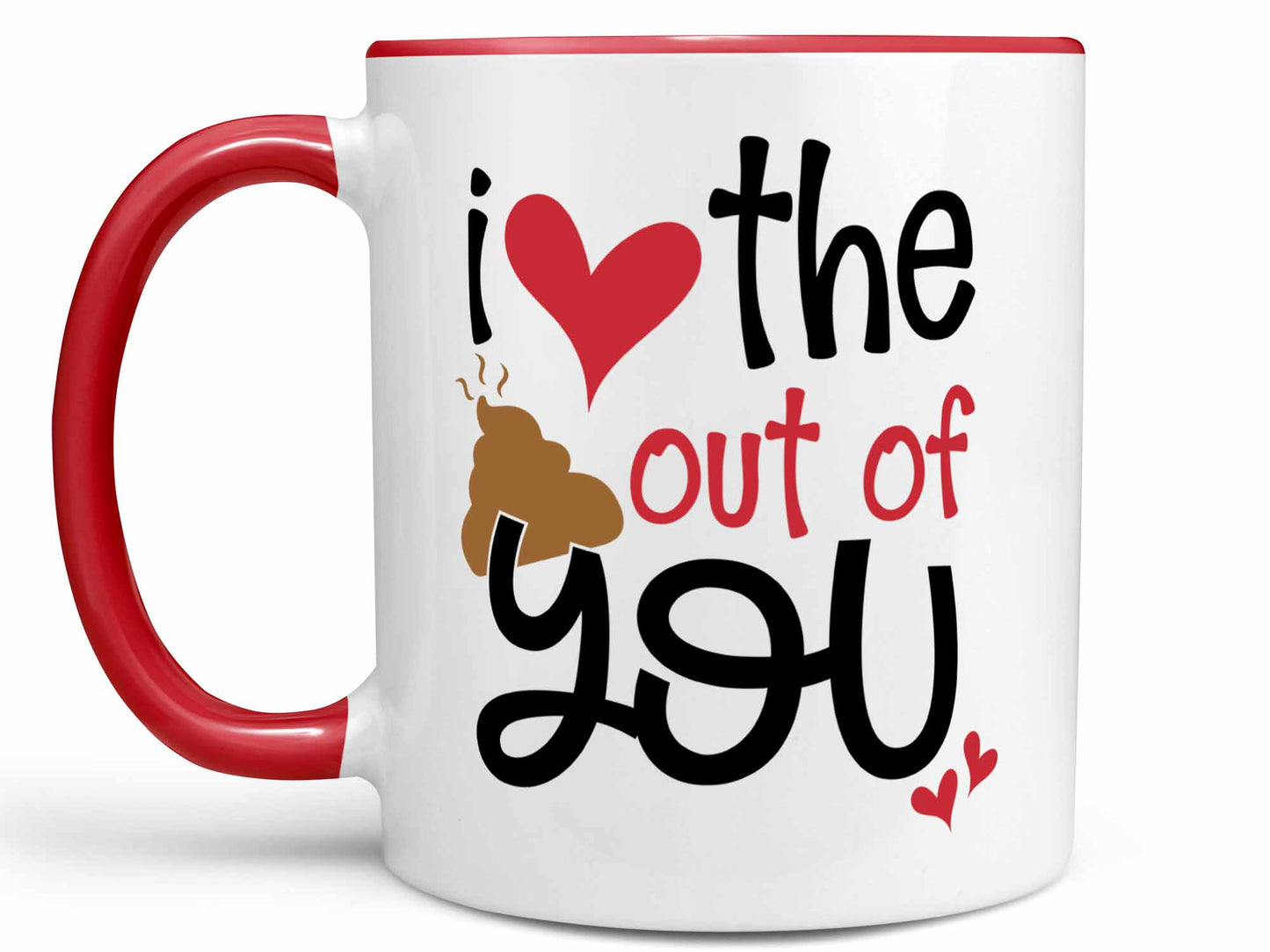 I Love the Sh*t Out of You Coffee Mug