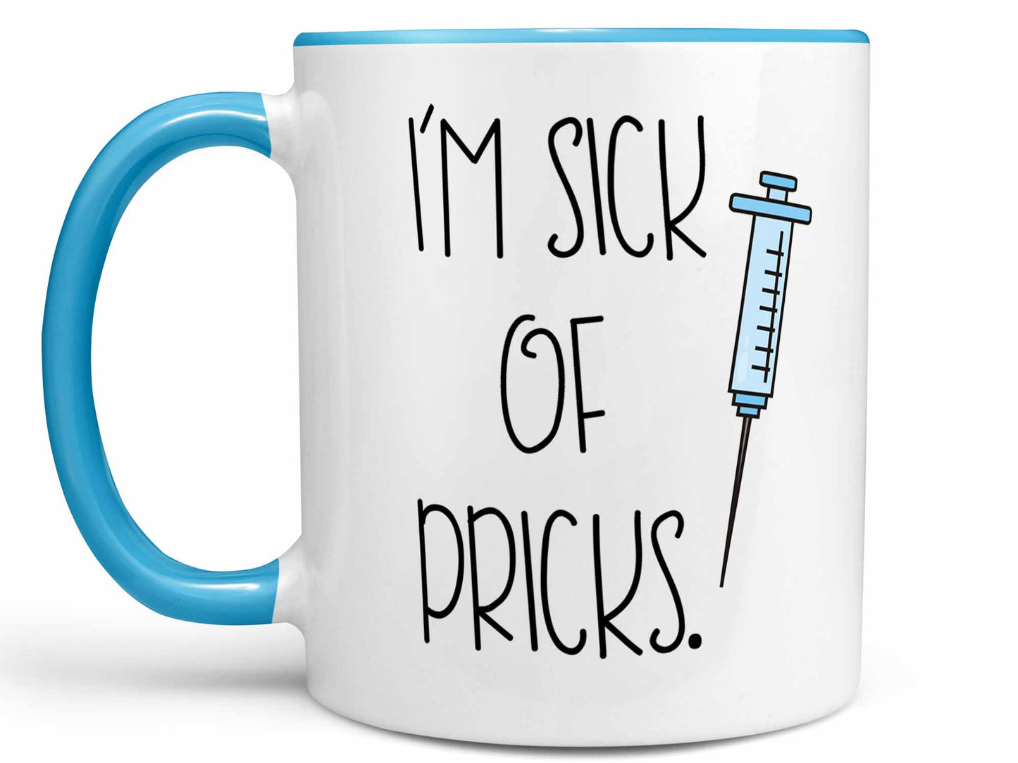 I'm Sick of Pricks Coffee Mug