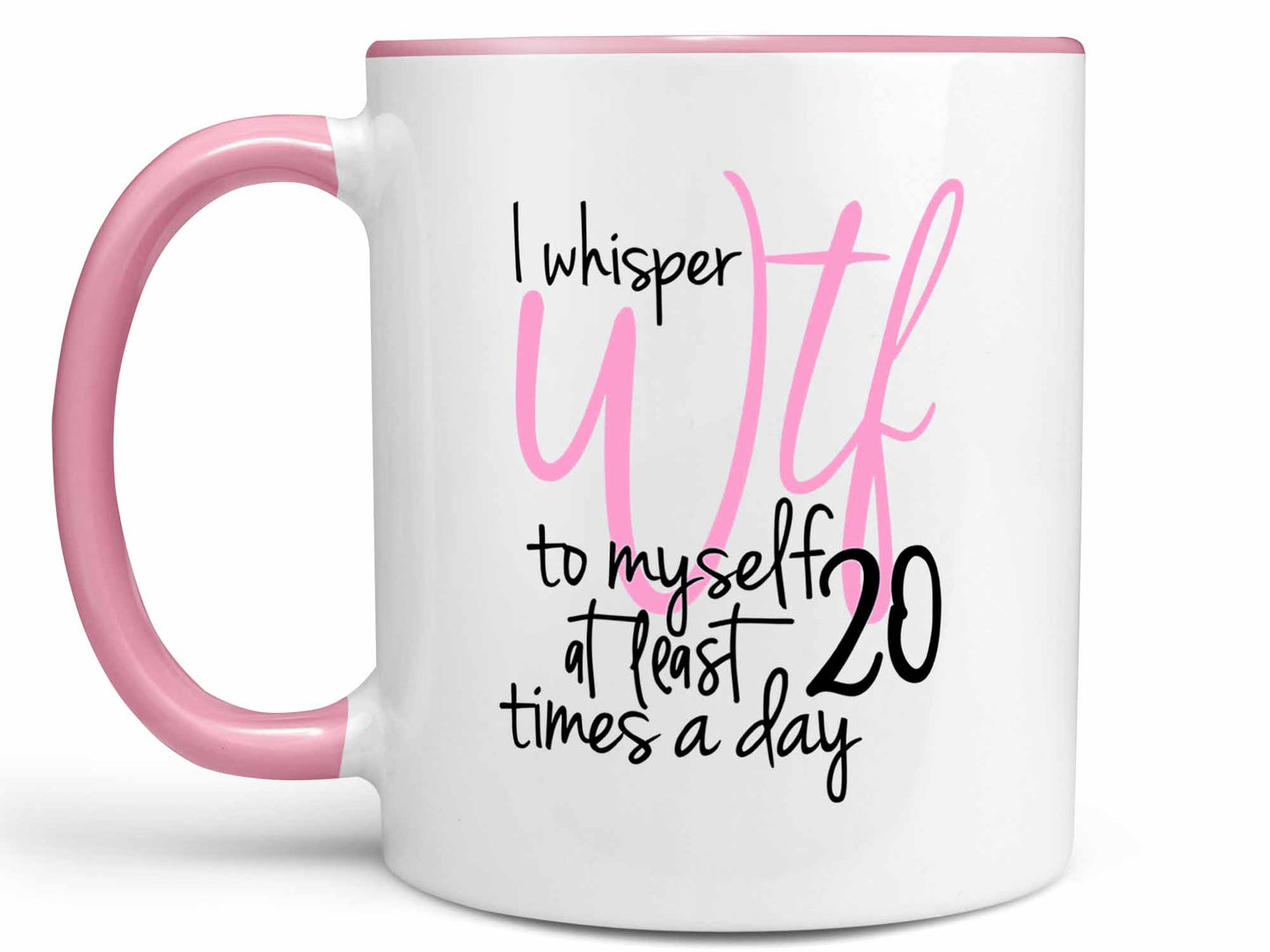 I Whisper WTF Coffee Mug