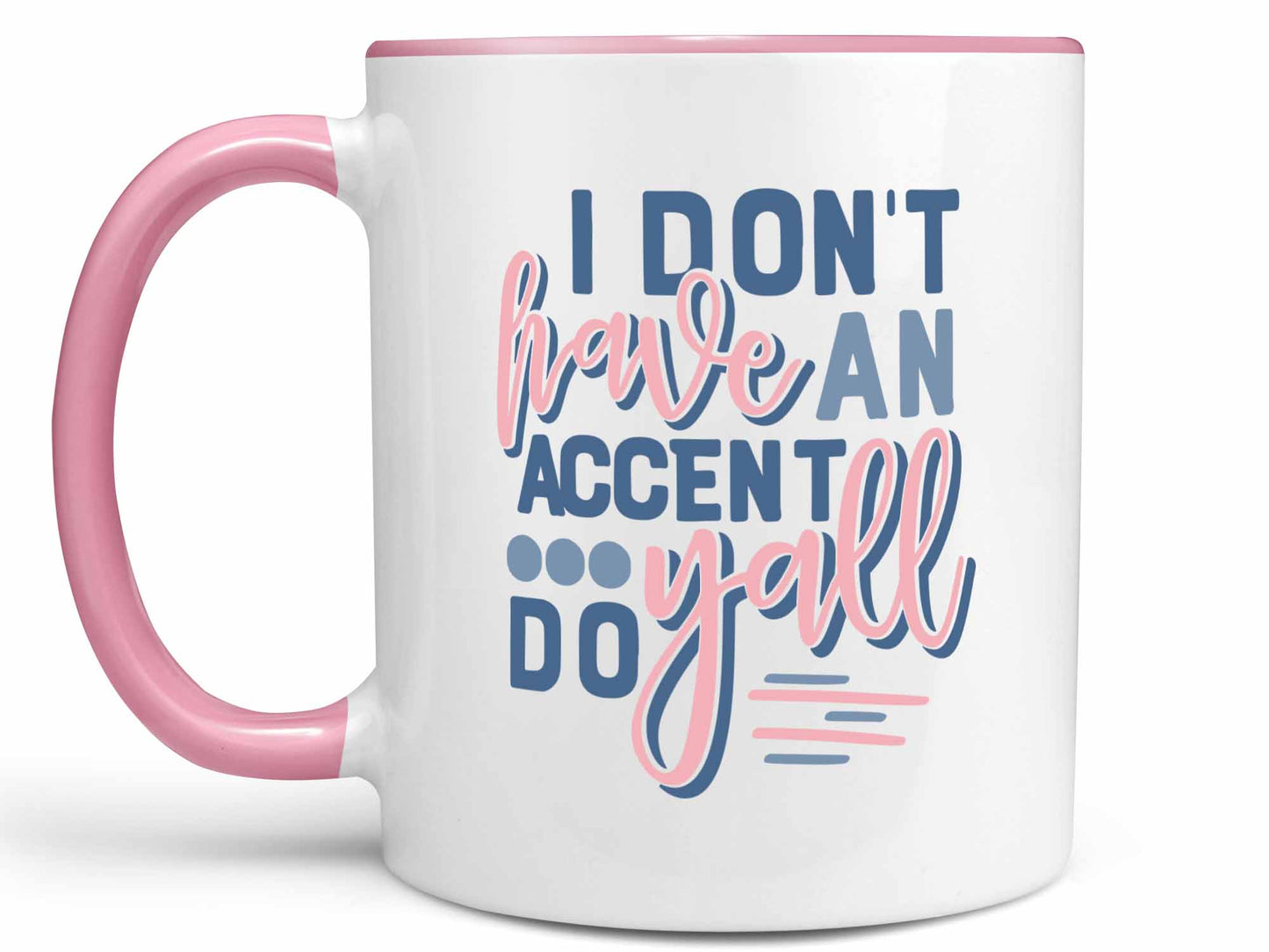 I Don't Have an Accent Coffee Mug