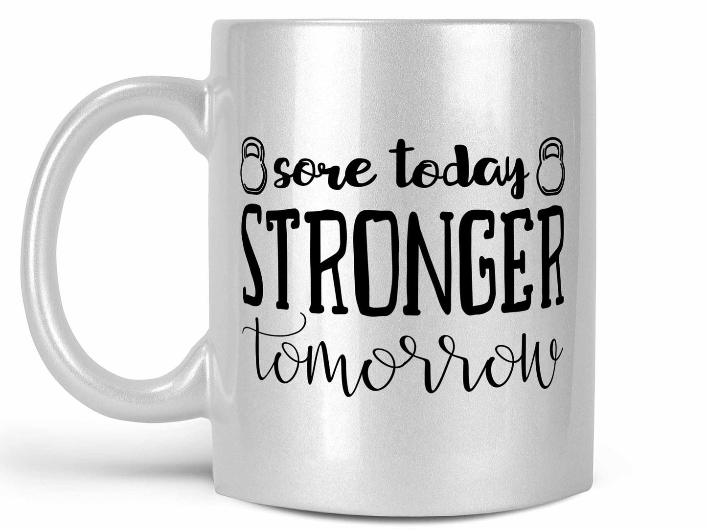 Sore Today Stronger Tomorrow Coffee Mug
