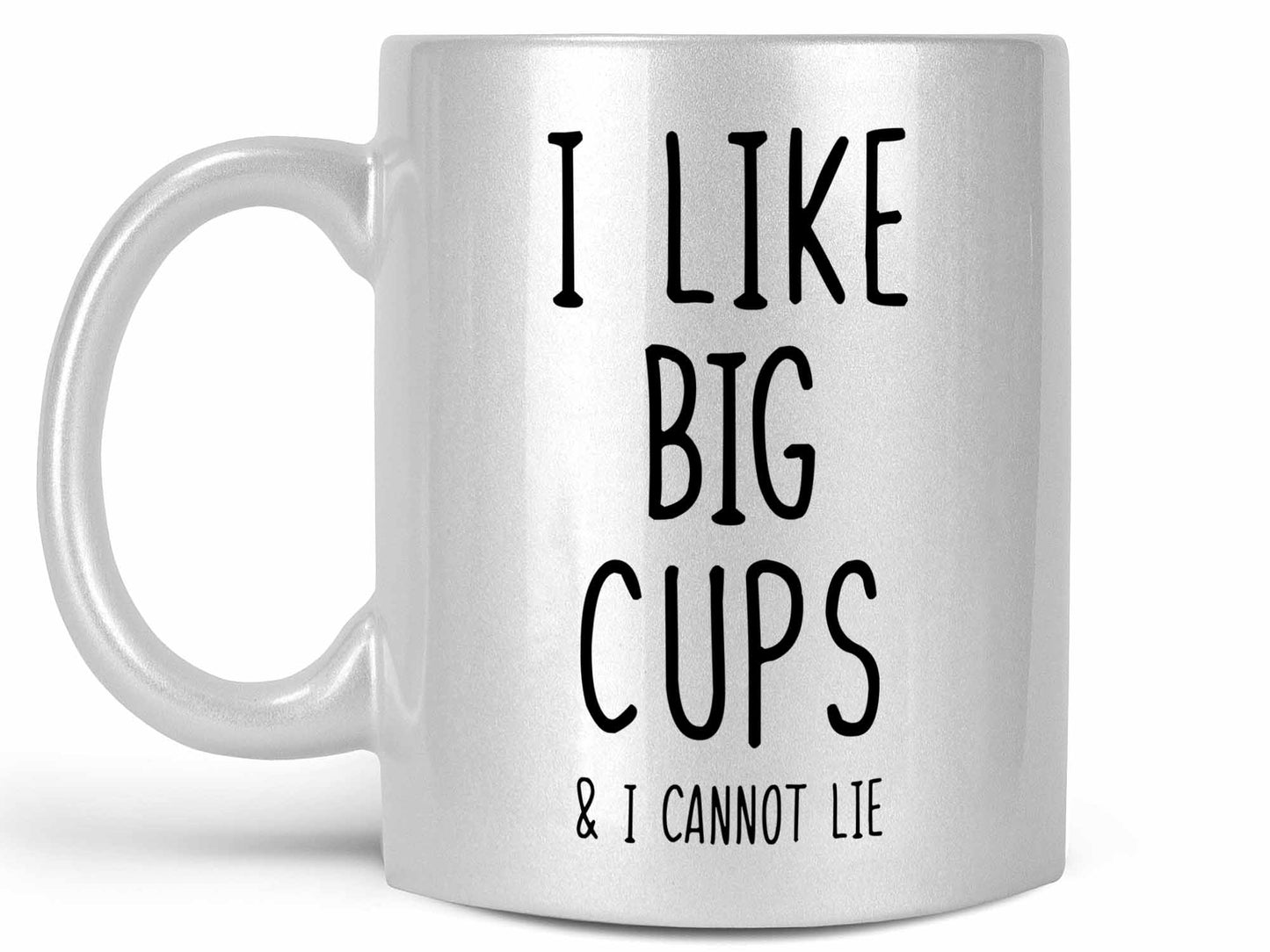 I Like Big Cups Coffee Mug
