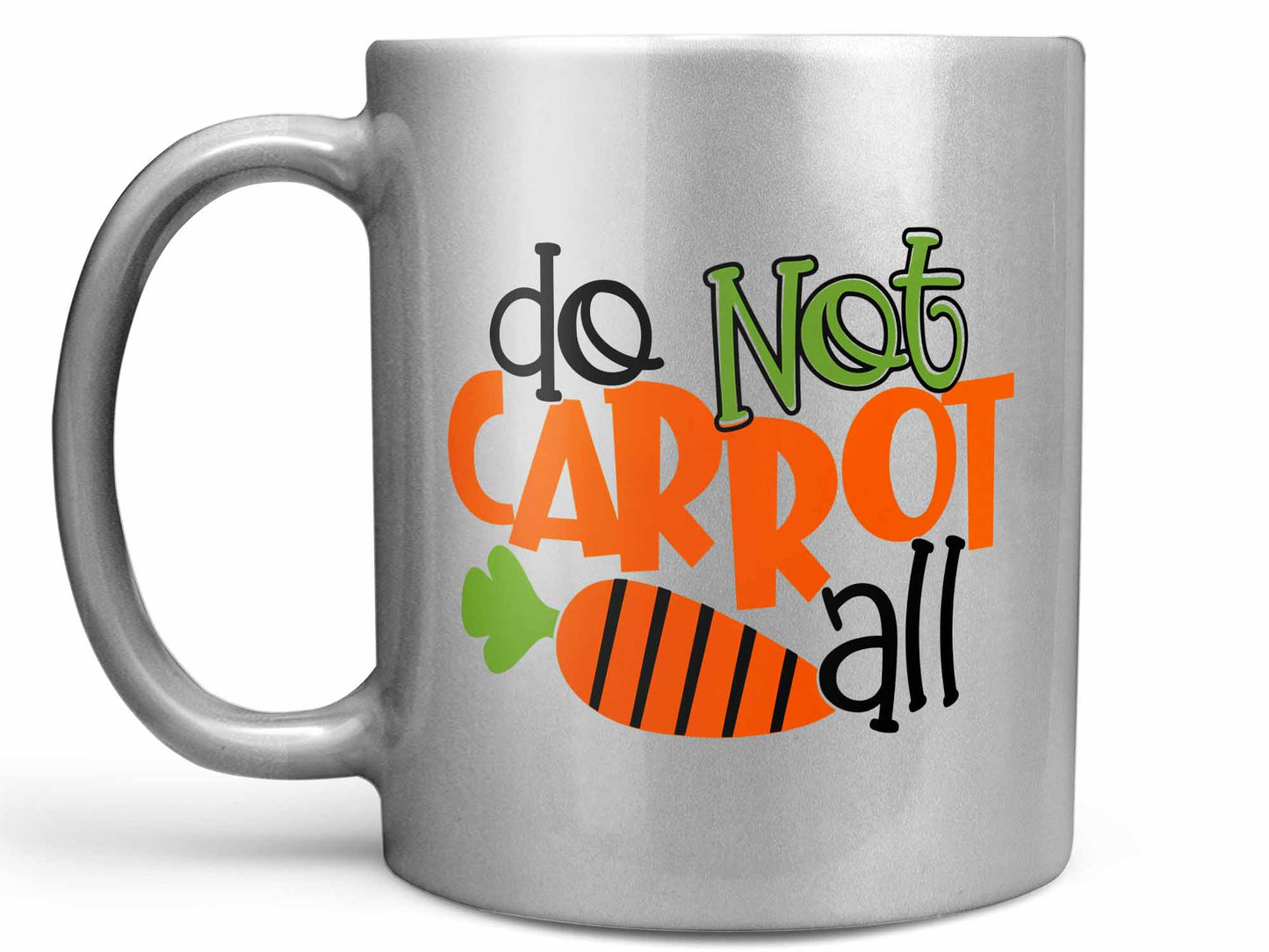 Do Not Carrot All Coffee Mug