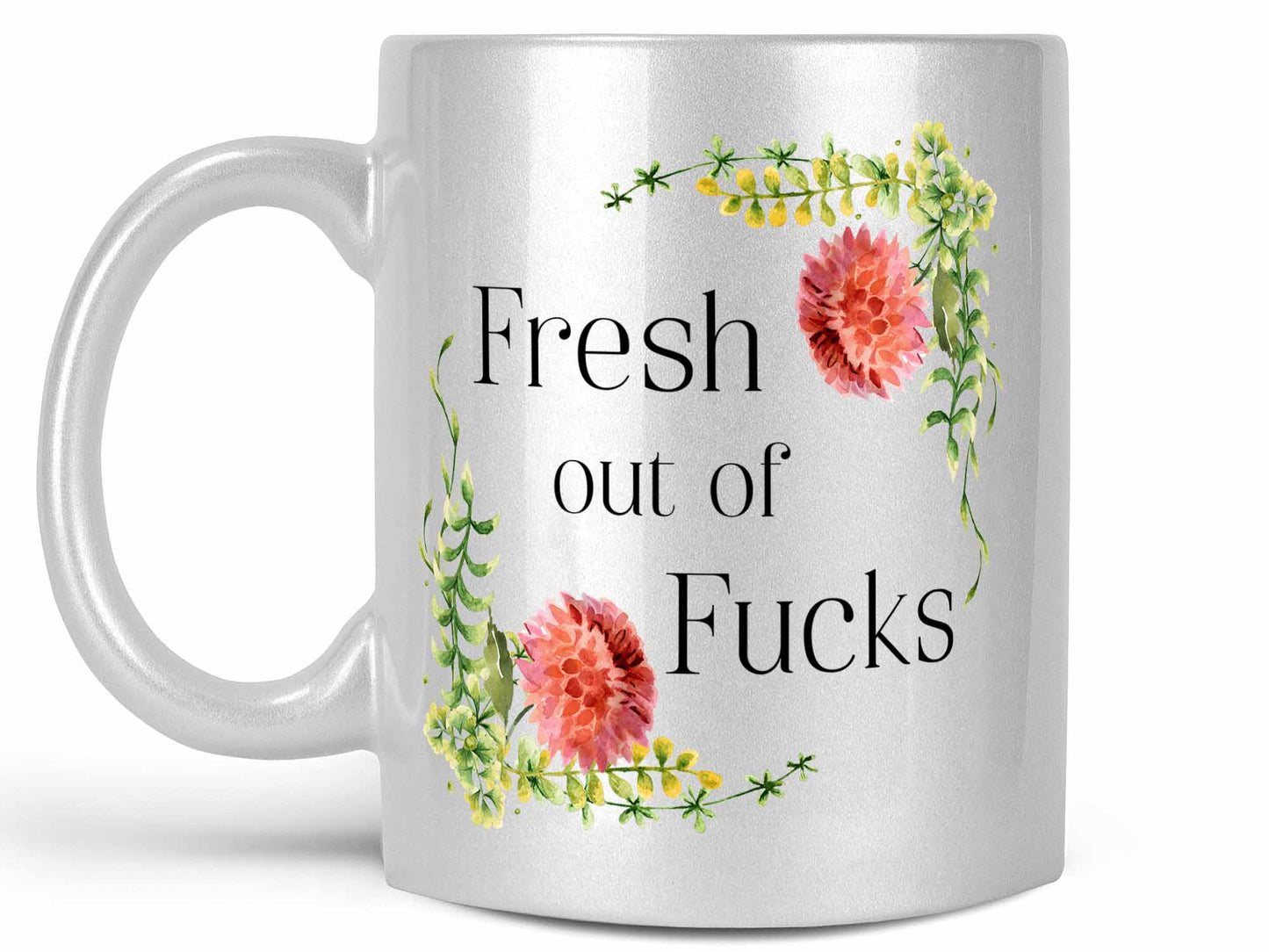 Fresh Out of Fucks Coffee Mug