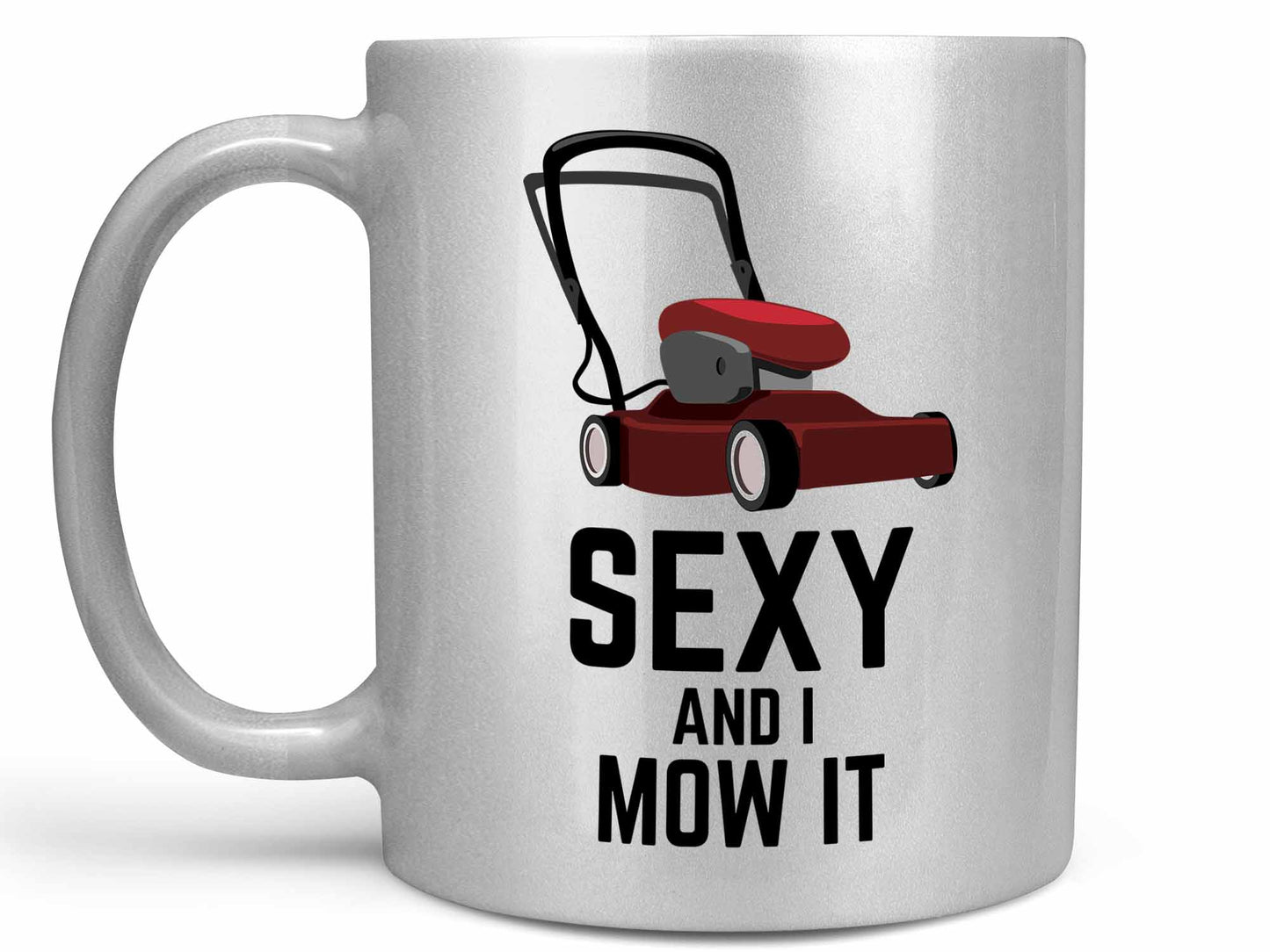 Sexy and I Mow It Coffee Mug
