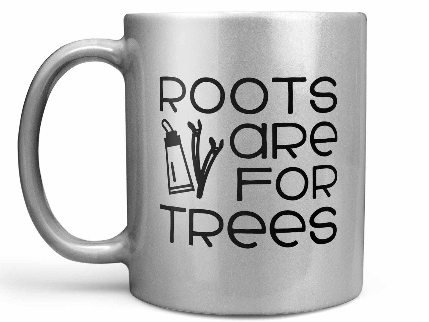 Roots Are For Trees Coffee Mug
