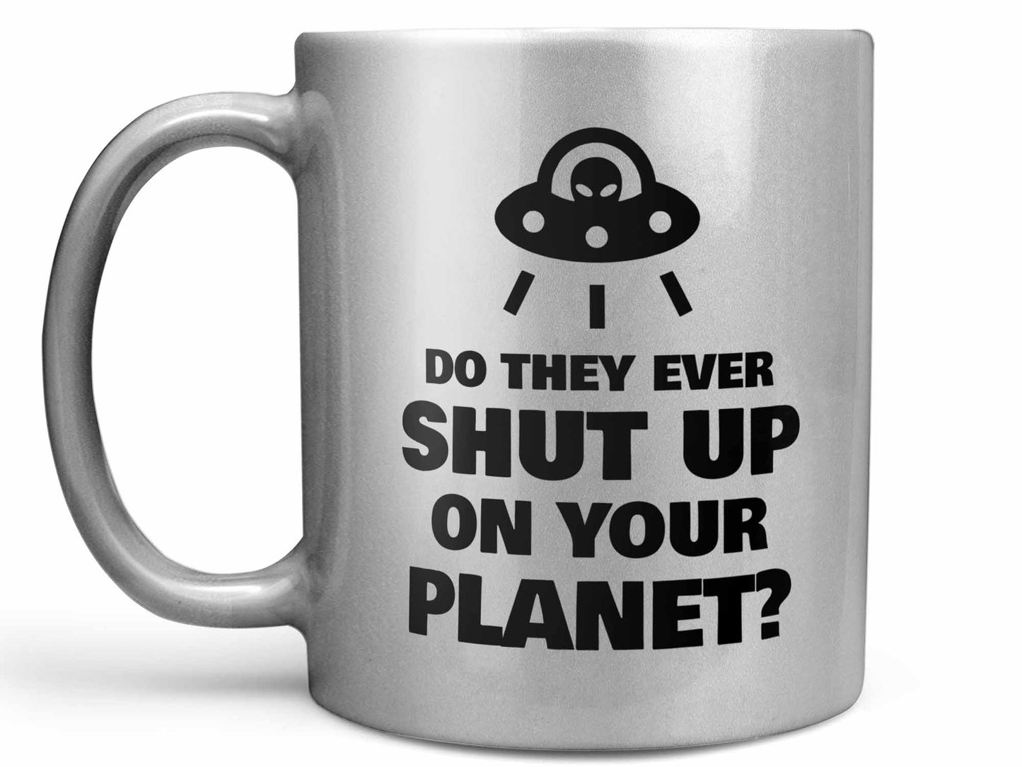 Do They Ever Shut Up UFO Coffee Mug