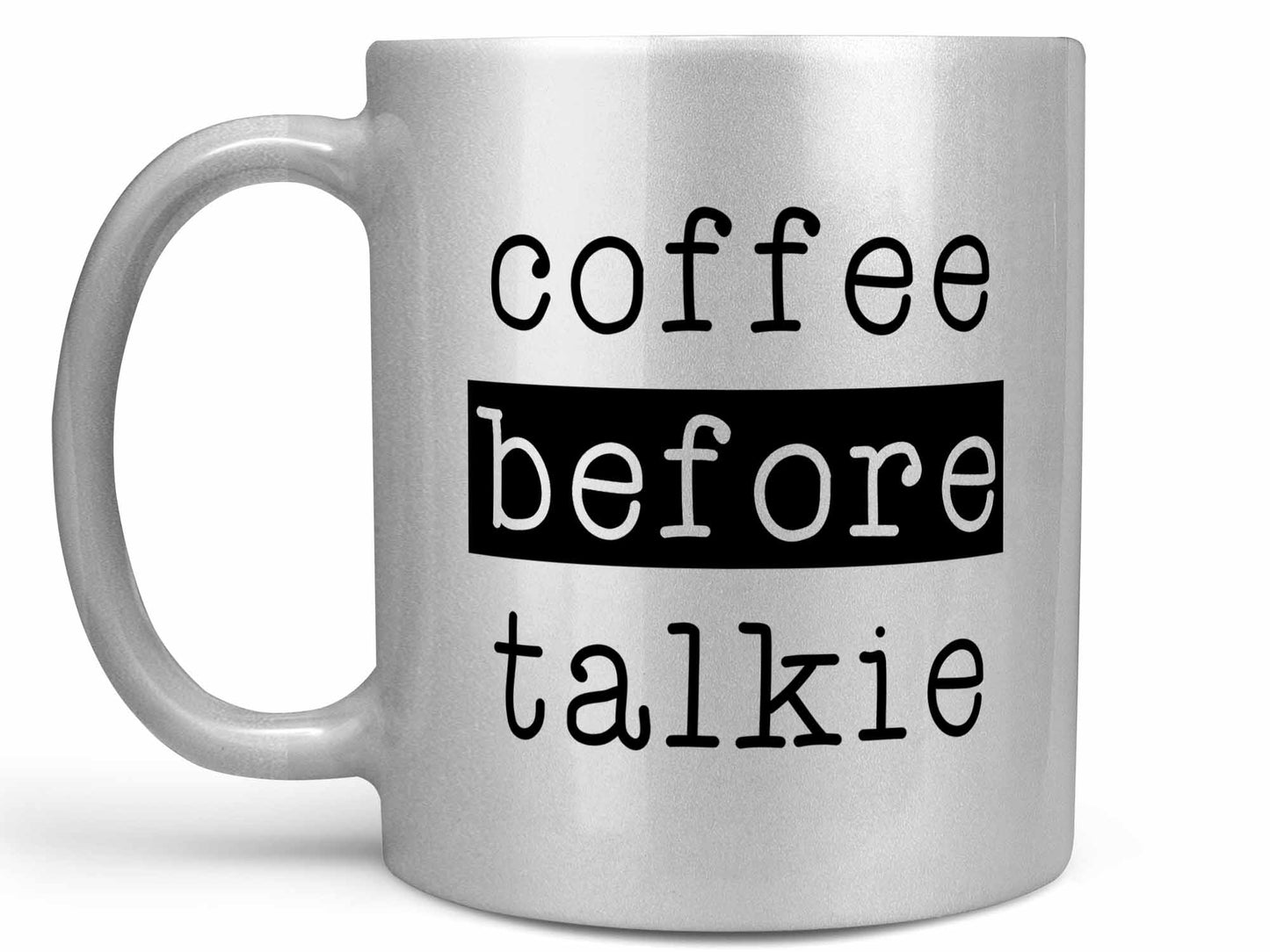 Coffee Before Talkie Coffee Mug