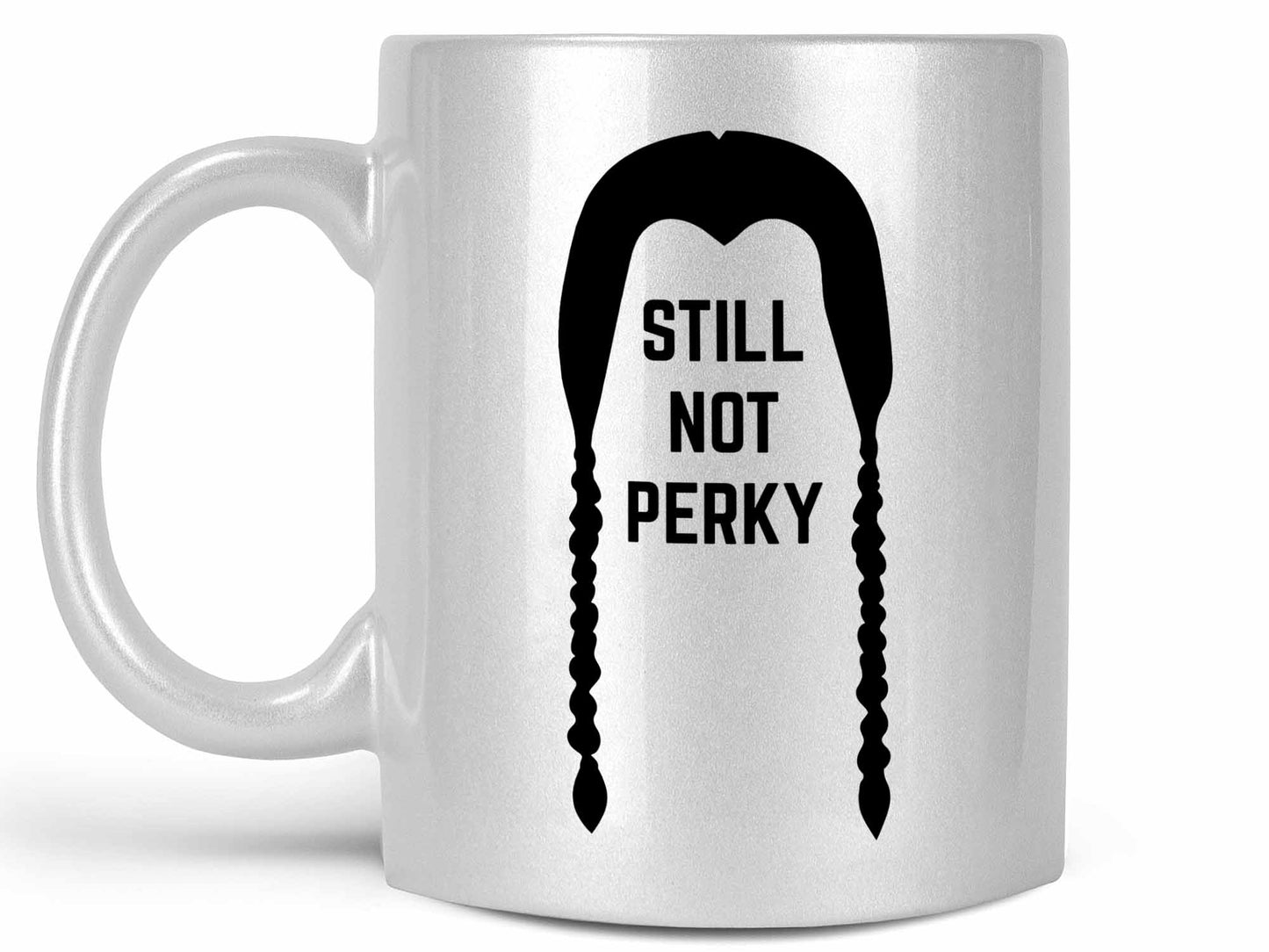 Still Not Perky Coffee Mug