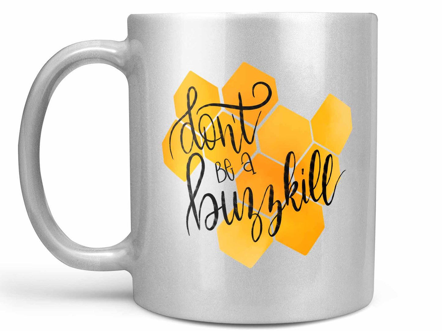 Don't Be a Buzzkill Coffee Mug