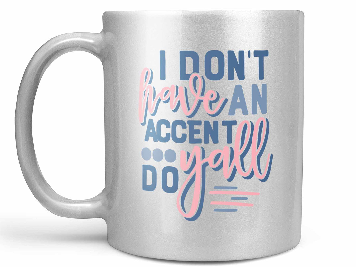 I Don't Have an Accent Coffee Mug