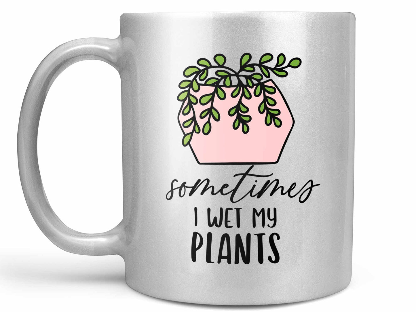 Sometimes I Wet My Plants Coffee Mug