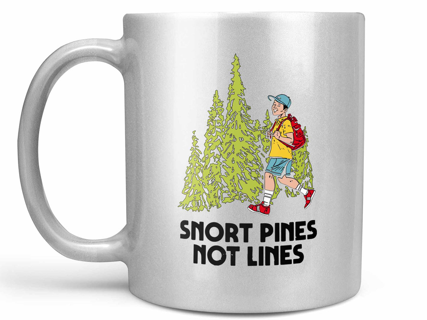 Snort Pines Not Lines Coffee Mug