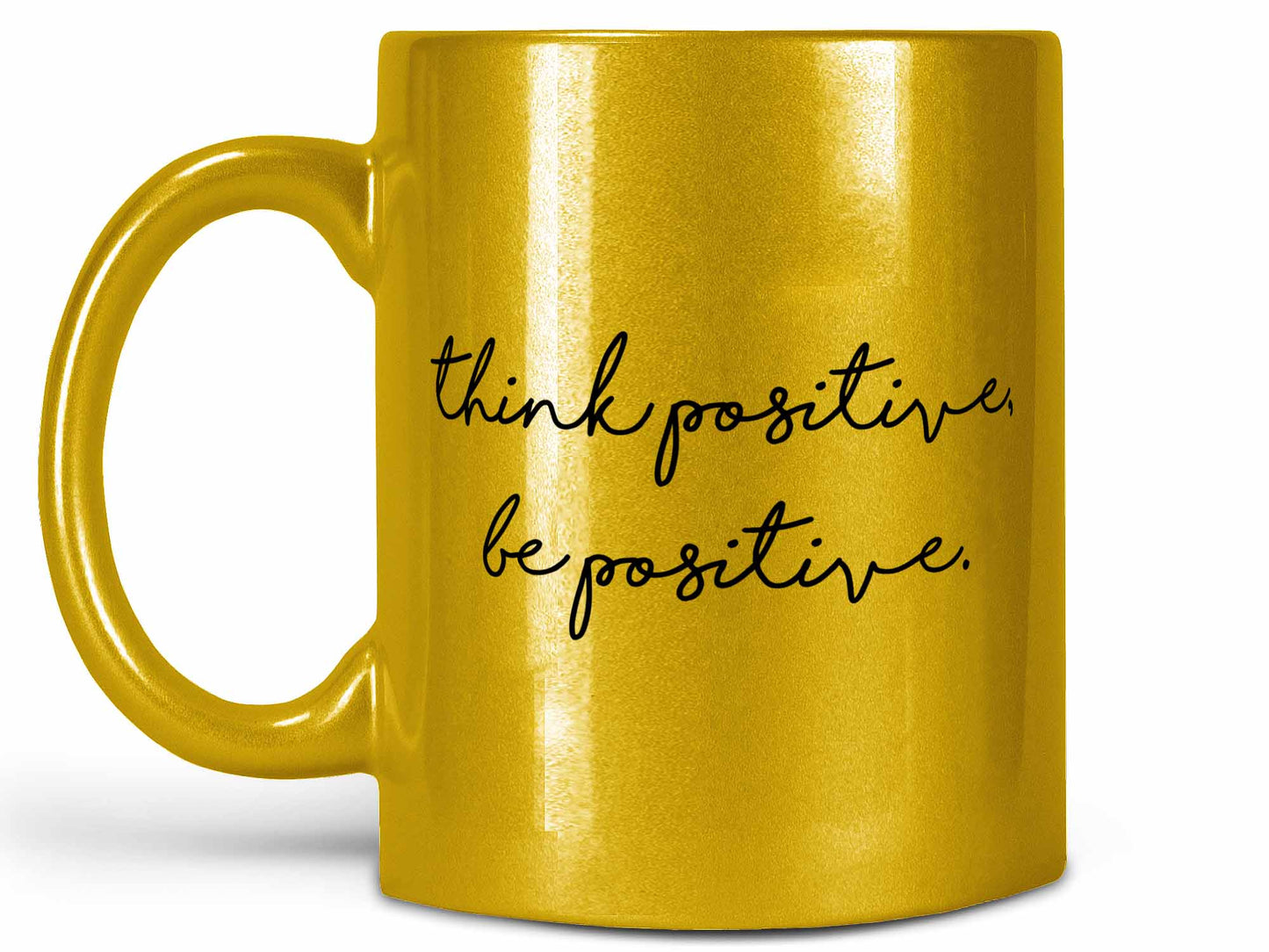 Think Positive Be Positive Coffee Mug