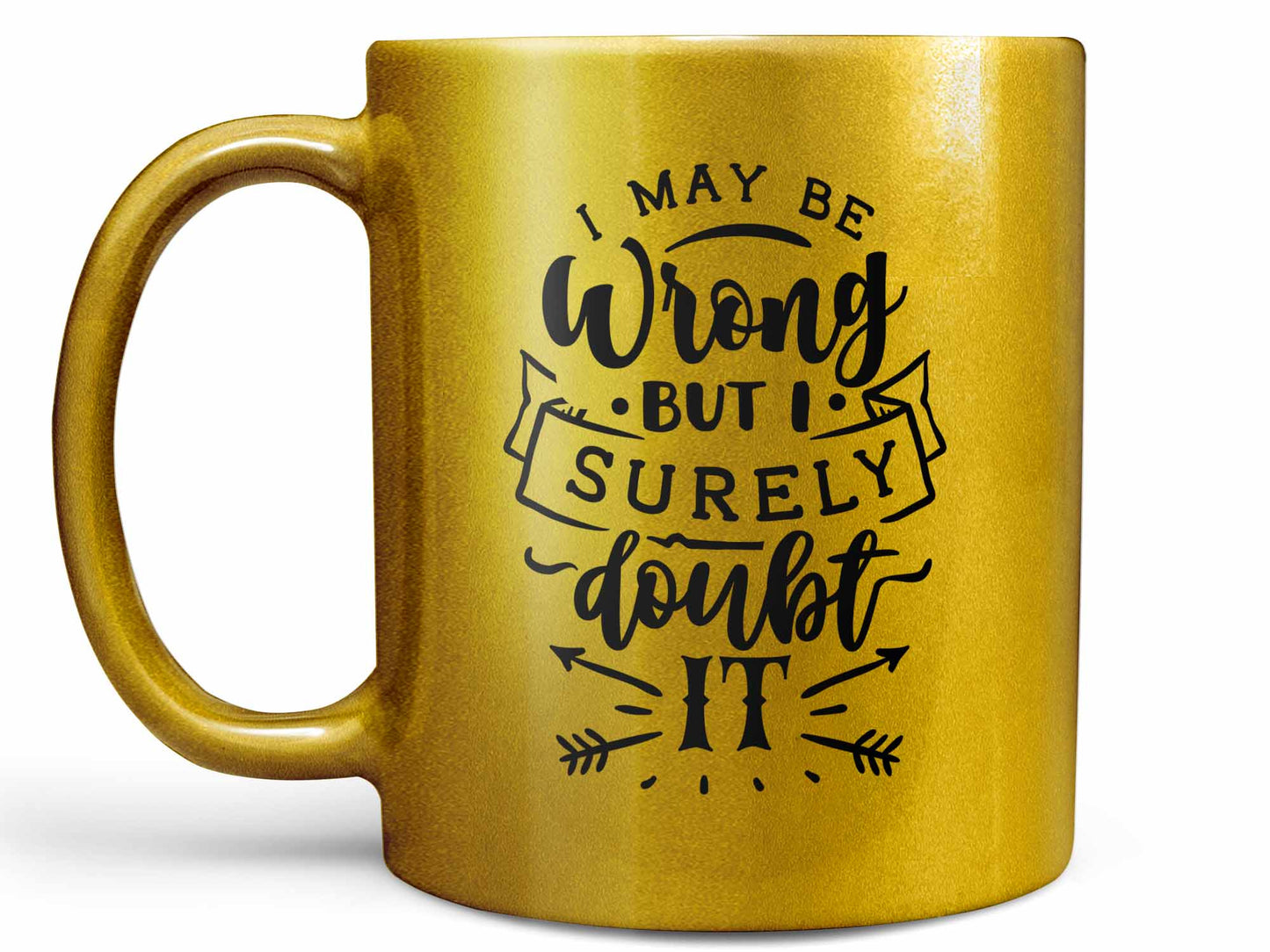 I May Be Wrong Coffee Mug
