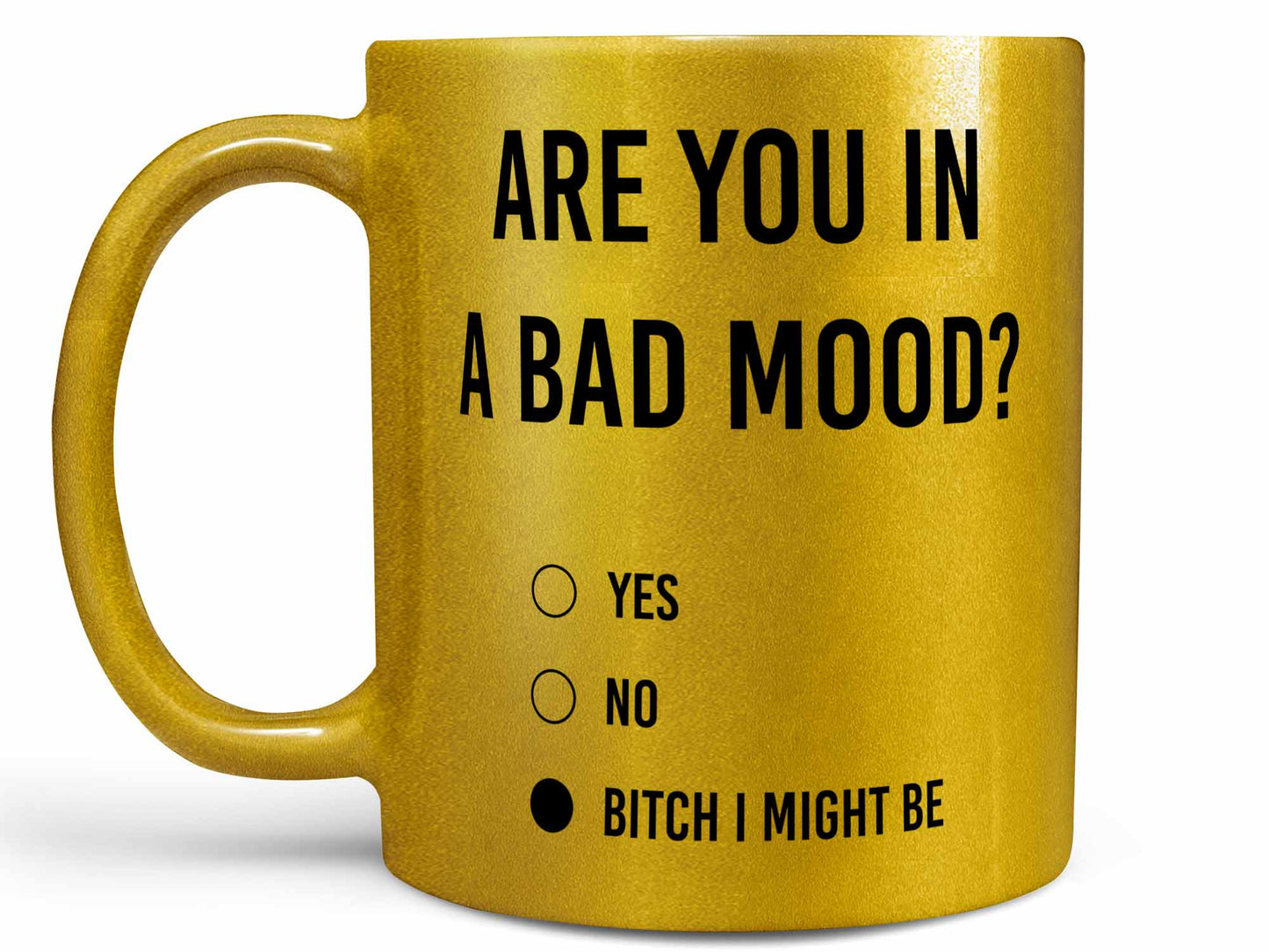 Are You in a Bad Mood Coffee Mug