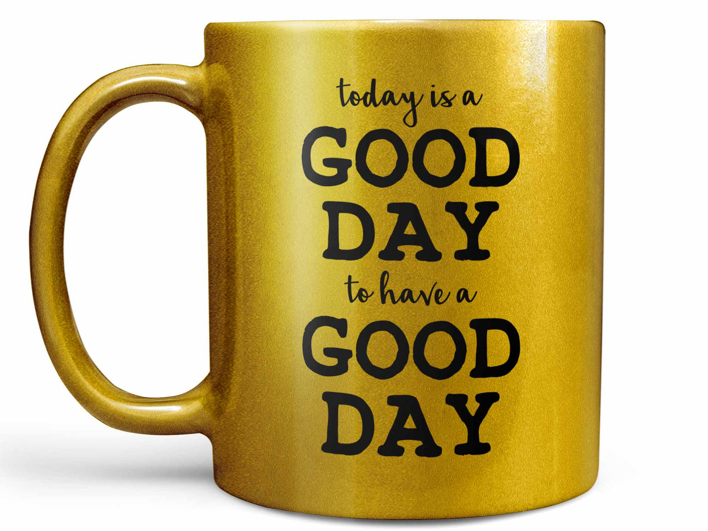 Today is a Good Day Coffee Mug