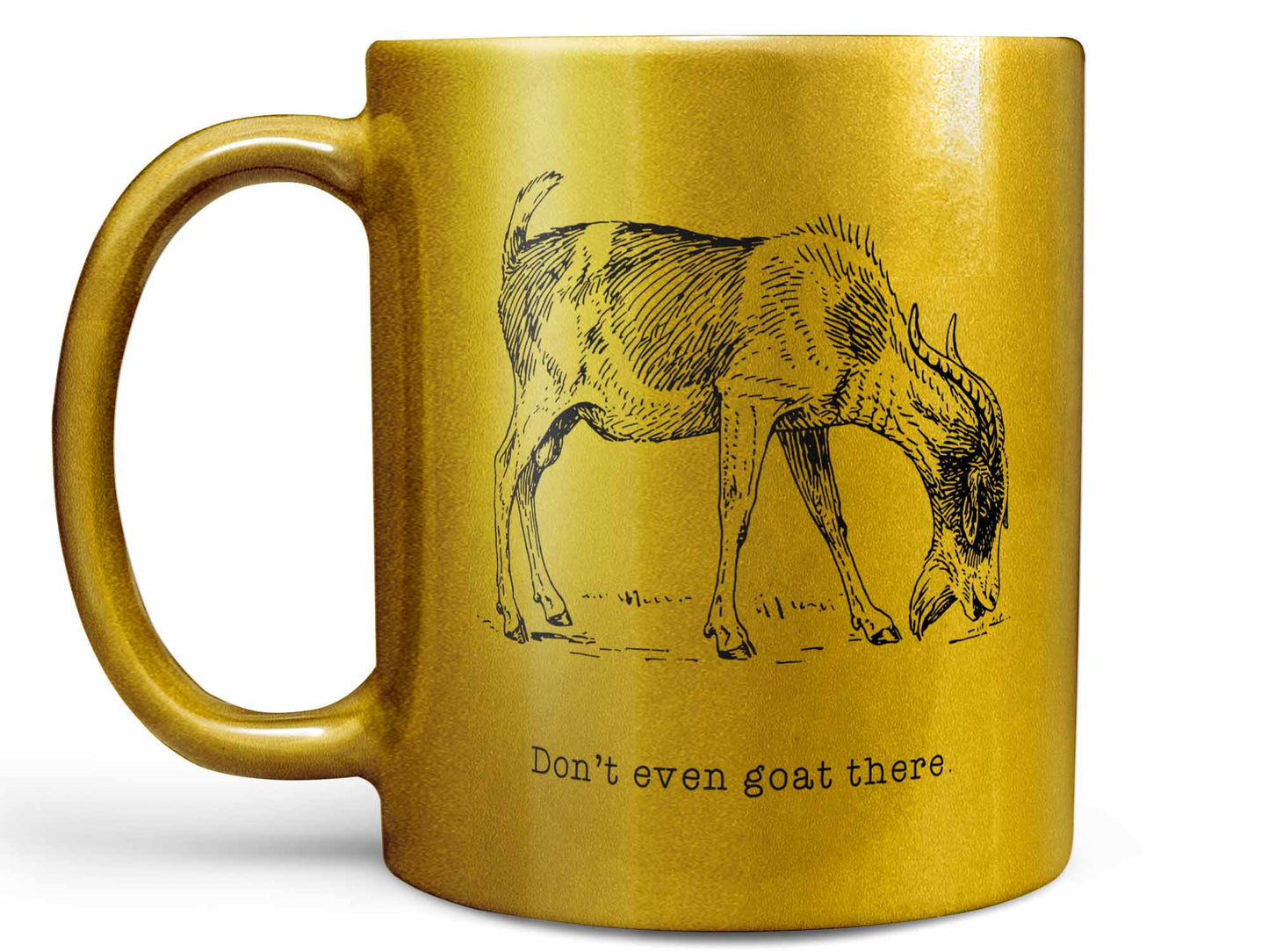 Don't Even Goat There Coffee Mug