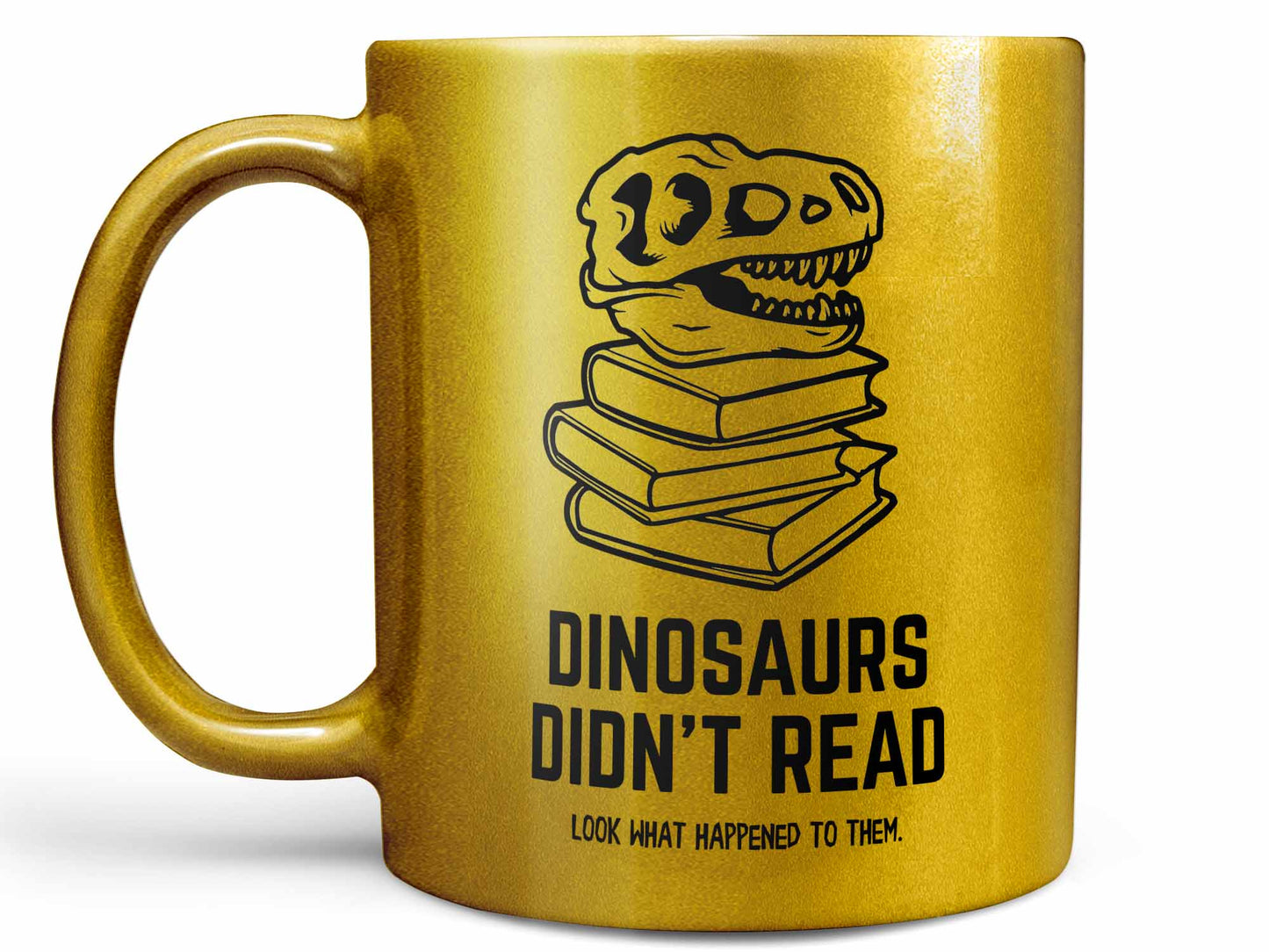 Dinosaurs Didn't Read Coffee Mug