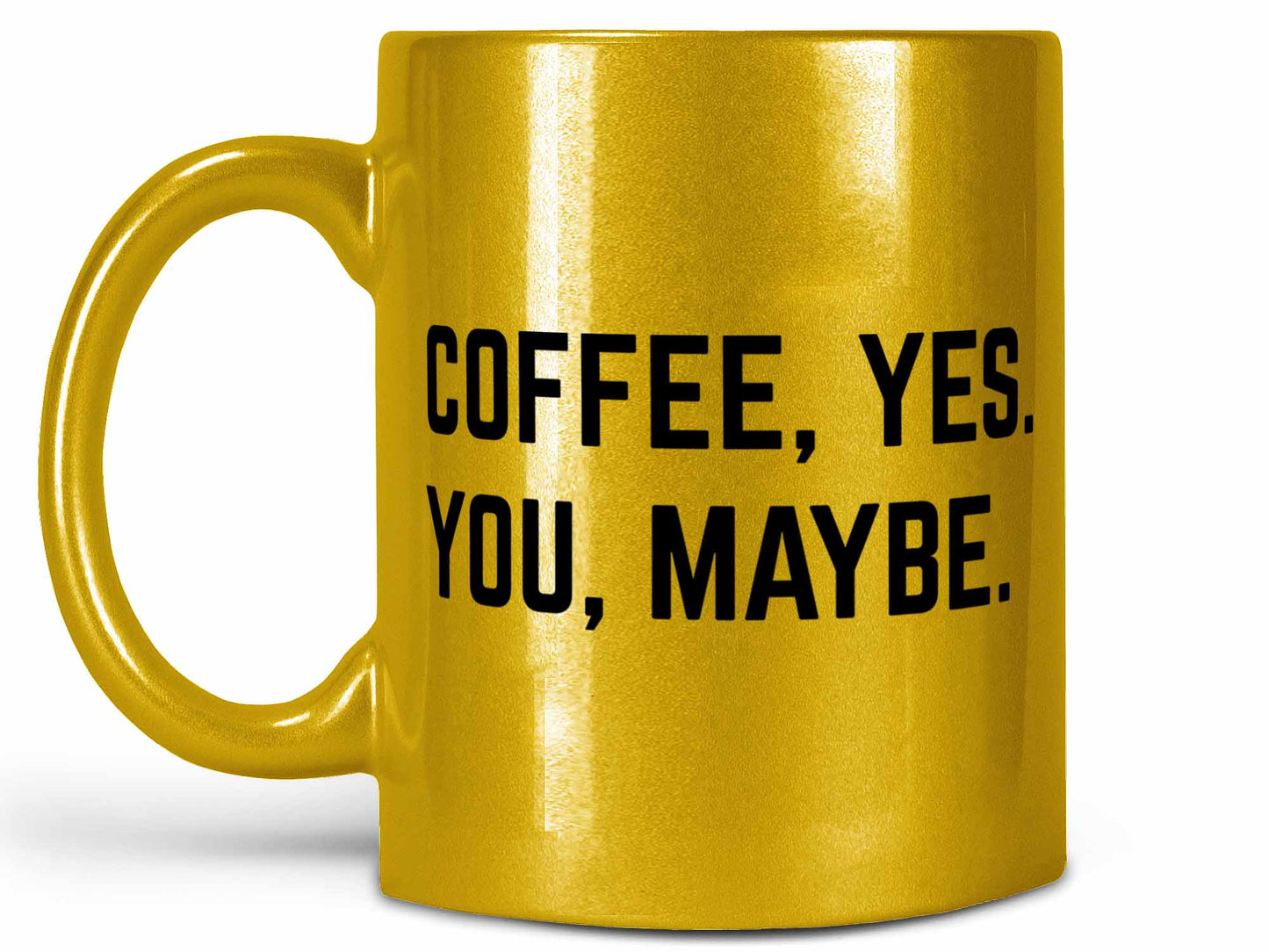 Coffee Yes You Maybe Coffee Mug