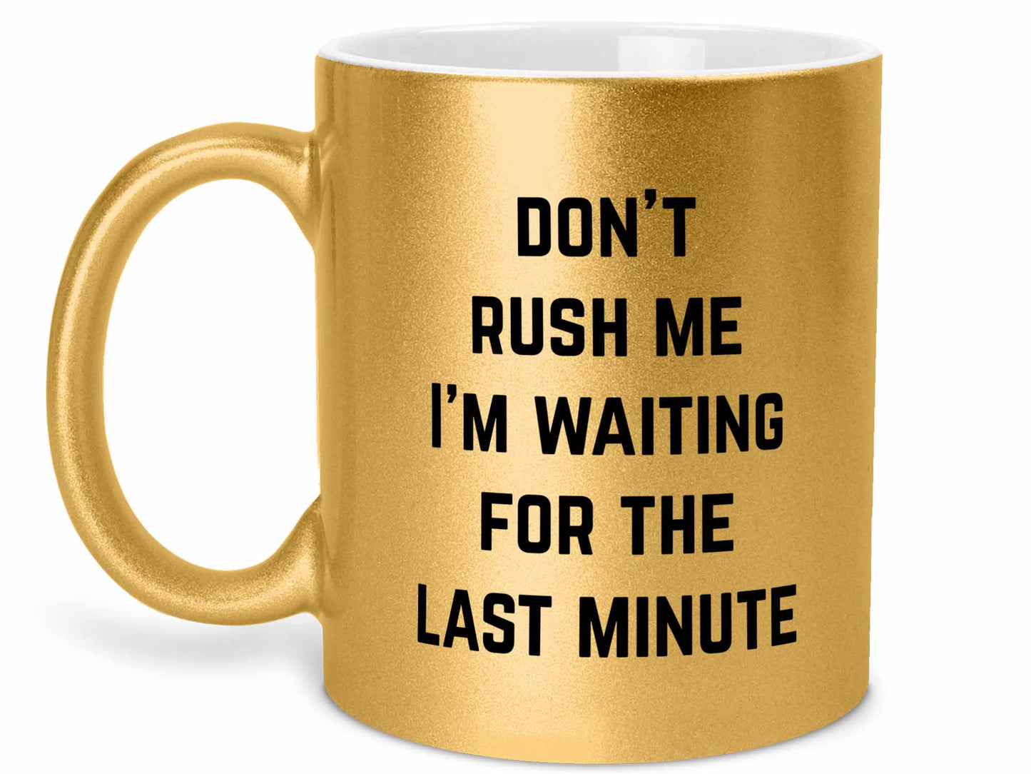 Don't Rush Me Coffee Mug